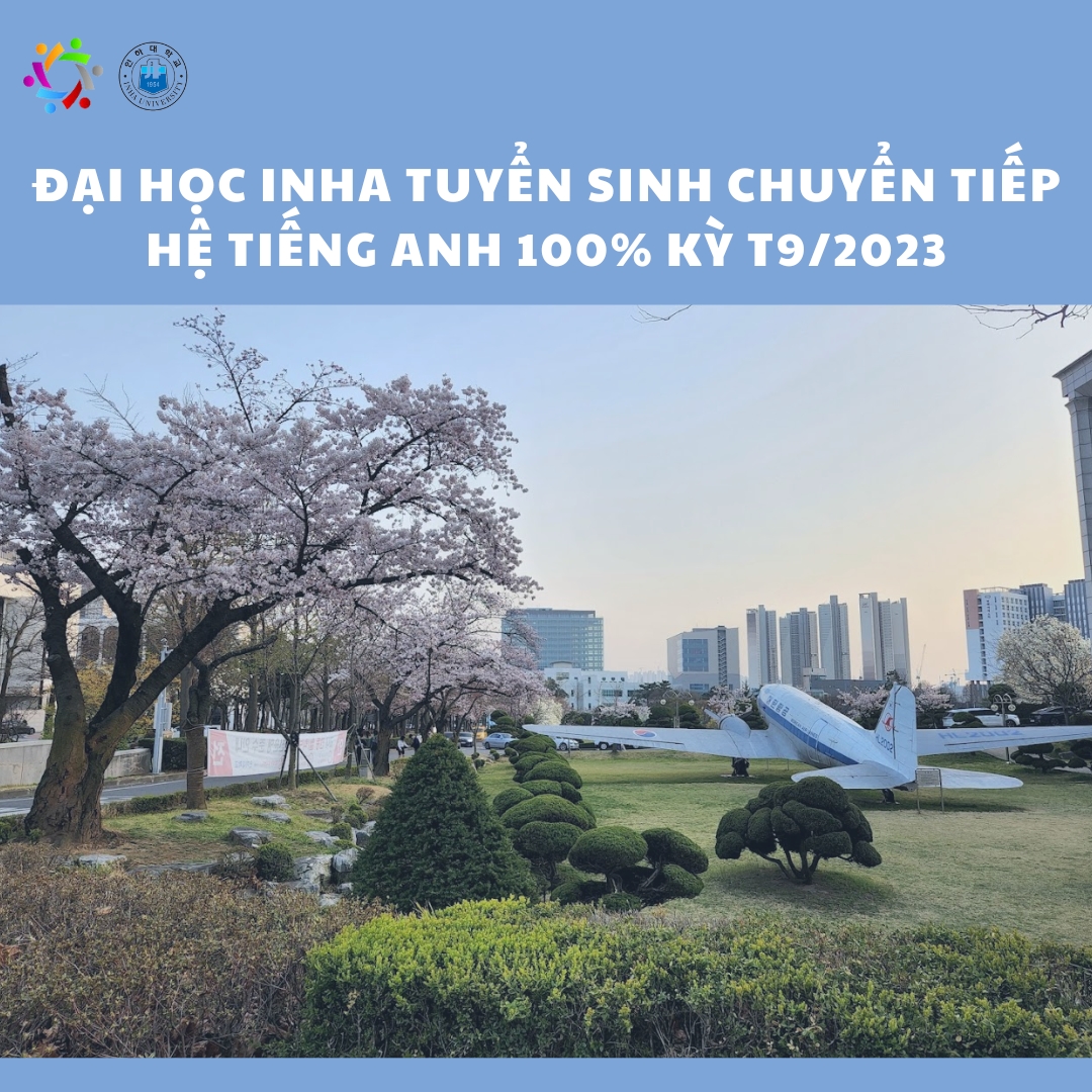 ĐẠI HỌC INHA TUYỂN SINH CHUYỂN TIẾP HỆ TIẾNG ANH 100% KỲ T9/2023