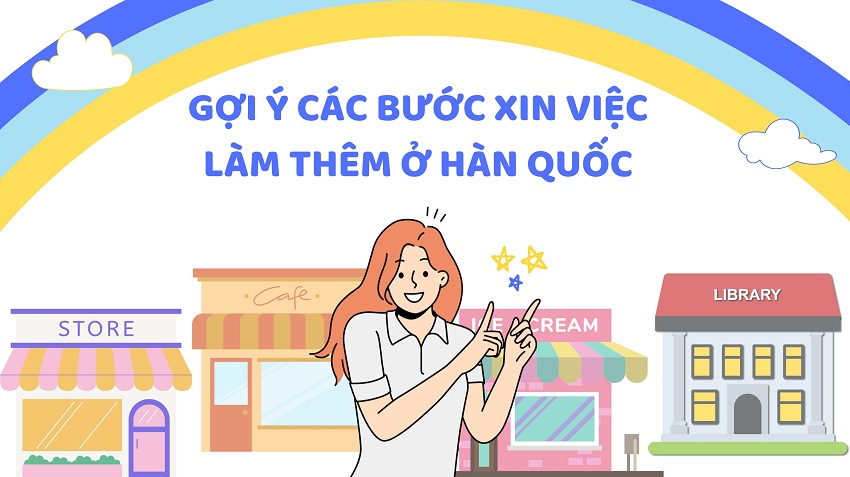 GỢI Ý CÁC BƯỚC XIN VIỆC LÀM THÊM Ở HÀN QUỐC