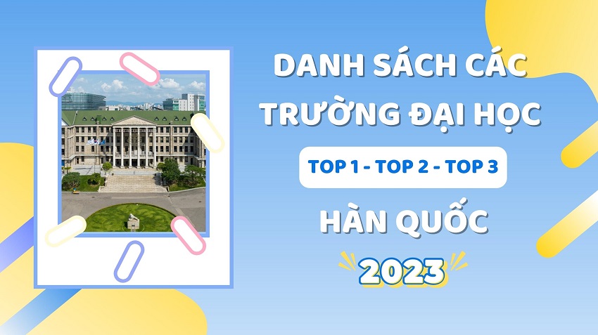 DANH SÁCH CÁC TRƯỜNG TOP 1-2-3 HÀN QUỐC 2023