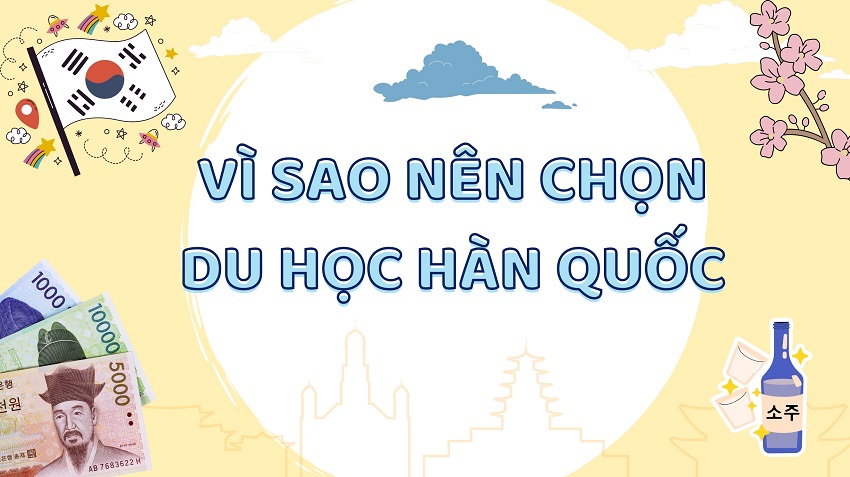 VÌ SAO NÊN CHỌN DU HỌC HÀN QUỐC?