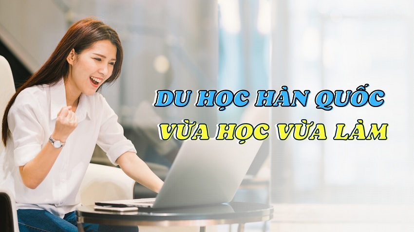 Du học Hàn Quốc vừa học vừa làm 2023