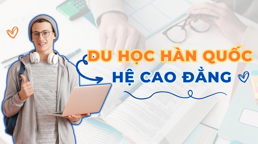 DU HỌC HÀN QUỐC HỆ CAO ĐẲNG – NÊN HAY KHÔNG?