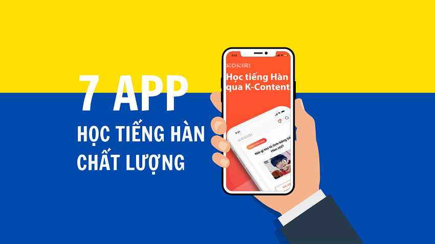 7 APP HỌC TIẾNG HÀN CHẤT LƯỢNG CHO NGƯỜI MỚI BẮT ĐẦU