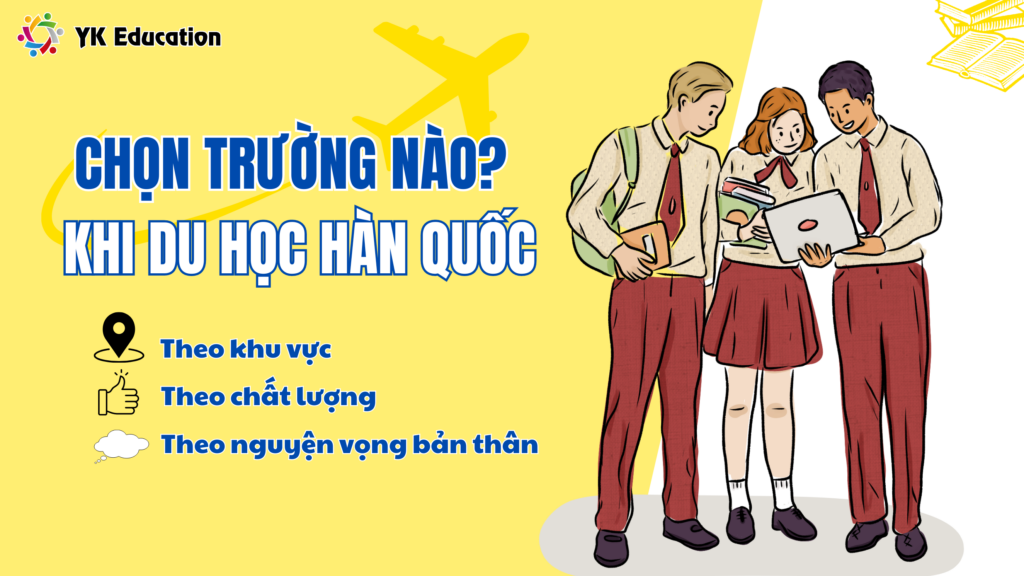 DU HỌC HÀN QUỐC NÊN CHỌN TRƯỜNG NÀO?