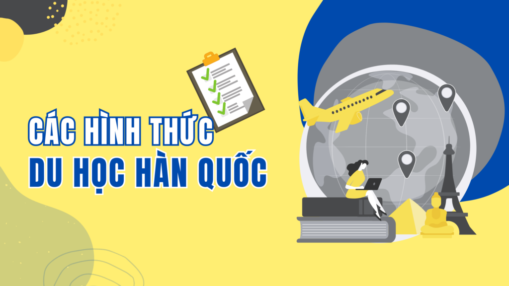 CÁC HÌNH THỨC DU HỌC HÀN QUỐC MÀ BẠN NÊN BIẾT NĂM 2024