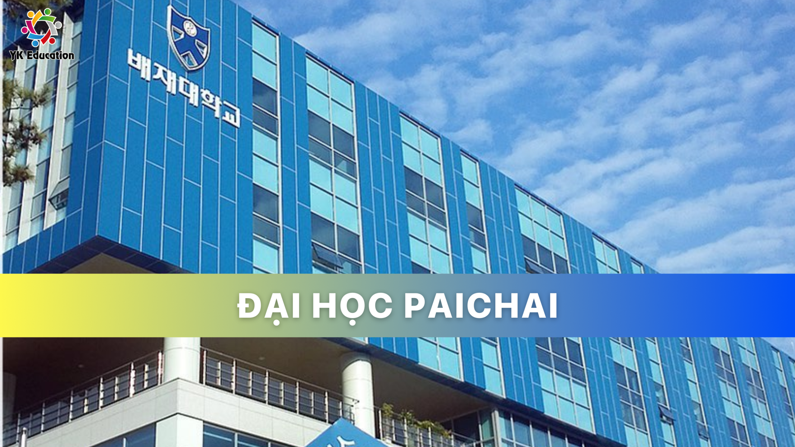 TRƯỜNG ĐẠI HỌC PAI CHAI HÀN QUỐC