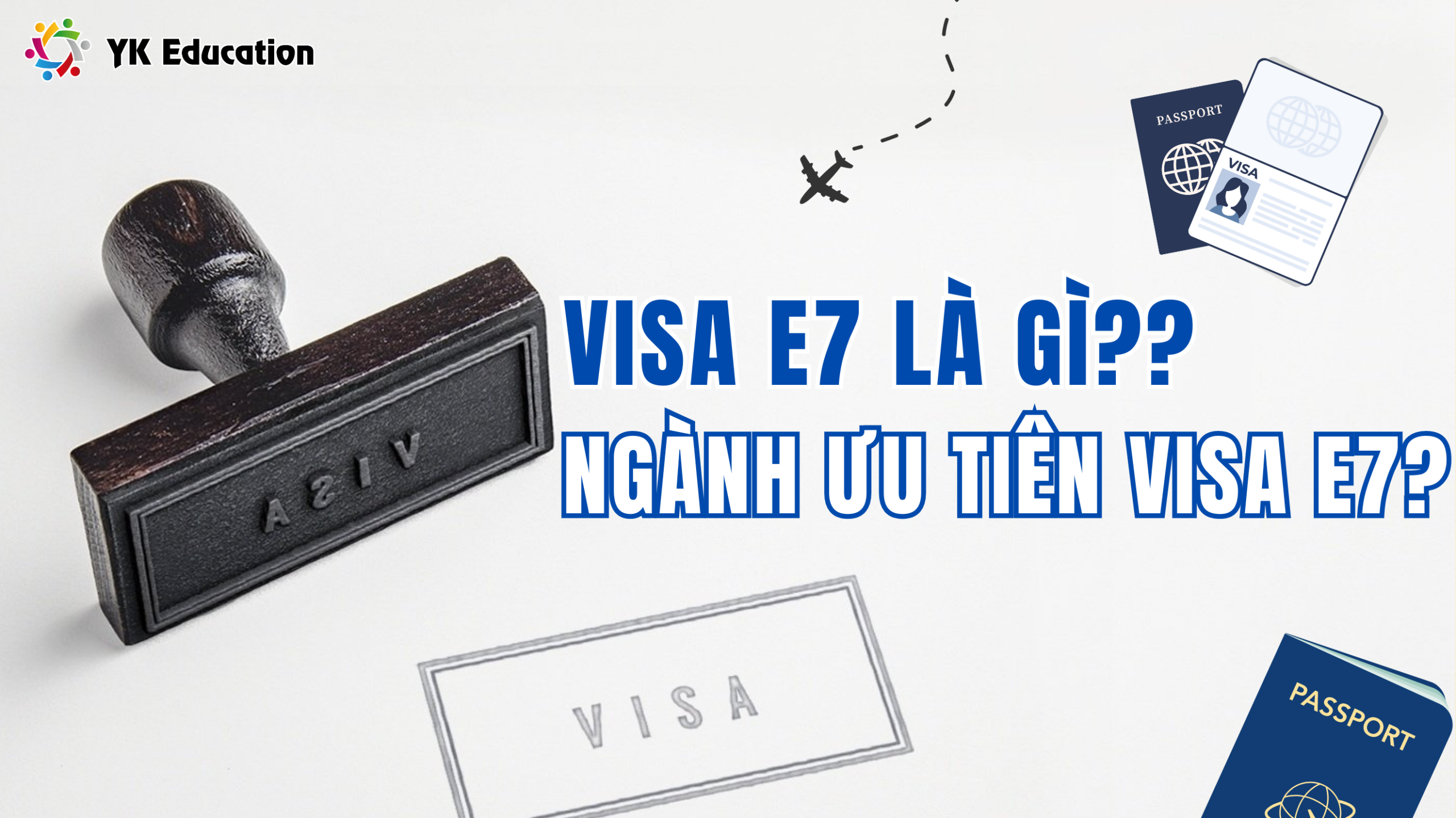 VISA E7 LÀ GÌ? CÁC NGÀNH NGHỀ ĐƯỢC ƯU TIÊN CẤP VISA E7 TẠI HÀN QUỐC