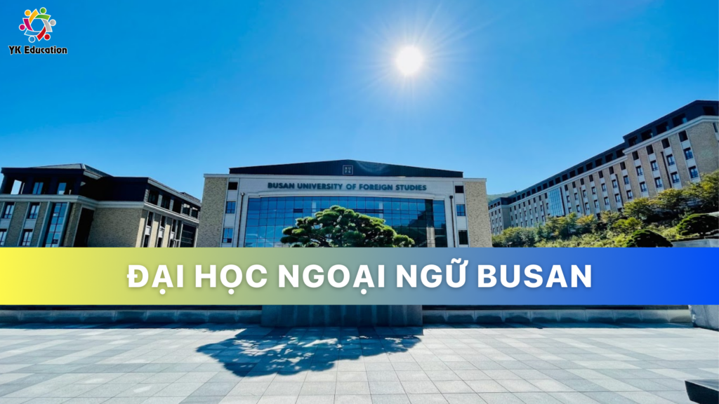 TRƯỜNG ĐẠI HỌC NGOẠI NGỮ BUSAN (BUFS)
