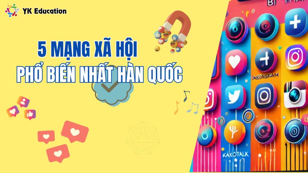 TOP 5 TRẠNG MẠNG XÃ HỘI PHỔ BIẾN NHẤT HÀN QUỐC